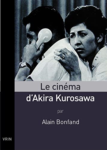 Beispielbild fr Le cinma d'Akira Kurosawa (Essais D'Art Et de Philosophie) (French Edition) zum Verkauf von Gallix