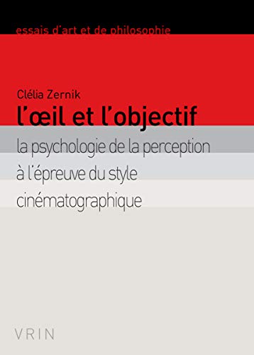 Beispielbild fr L'Oeil Et l'Objectif: La Psychologie de la Perception a l'Epreuve Du Style Cinematographique (Essais D'Art Et de Philosophie) (French Edition) [FRENCH LANGUAGE - Soft Cover ] zum Verkauf von booksXpress