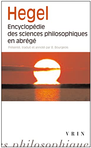 Beispielbild fr G.W.F. Hegel: Encyclopdie des sciences philosophiques en abrg (Bibliotheque Des Textes Philosophiques - Poche) (French Edition) zum Verkauf von Gallix