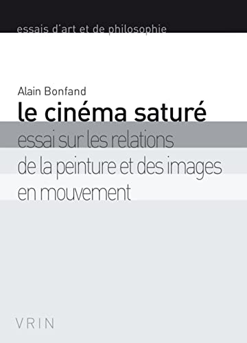 Cinema sature. Essai sur les relations de la peinture et des images en mouvement