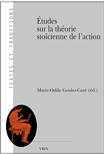 ÉTUDES SUR LA THÉORIE STOÏCIENNE DE L'ACTION