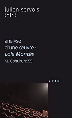 9782711623976: Analyse d'une oeuvre : Lola Monts: Max Ophuls, 1955 (Philosophie et cinema)