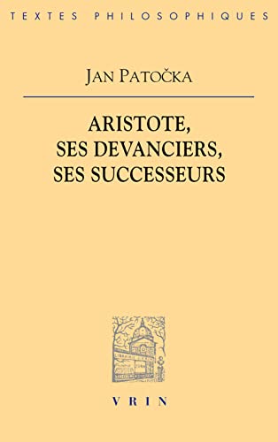 9782711623990: Jan Patocka: Aristote Ses Devanciers, Ses Successeurs (Bibliotheque Des Textes Philosophiques)