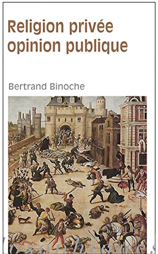 Stock image for Religion Privee, Opinion Publique (Moments Philosophiques) (French Edition) for sale by GF Books, Inc.