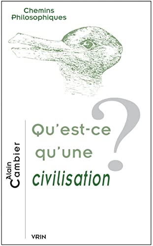 9782711624409: Qu'est-ce qu'une civilisation? (Chemins Philosophiques) (French Edition)