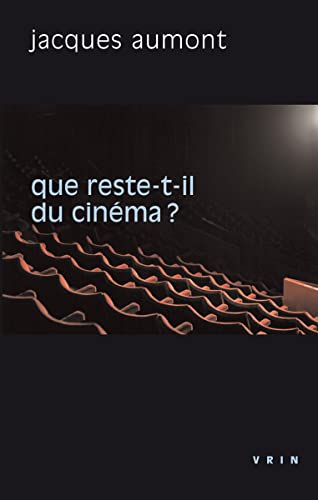 Que reste-t-il du cinÃ©ma? (Philosophie Et Cinema) (French Edition) (9782711624430) by Aumont, Jacques