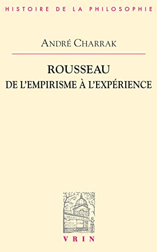 Beispielbild fr Rousseau. de l'Empirisme (Bibliotheque D'Histoire de la Philosophie) (French Edition) zum Verkauf von Books Unplugged