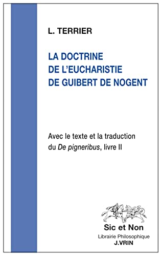 9782711624751: La doctrine de l'eucharistie de Guibert de Nogent: De pigneribus livre II (Sic et Non)