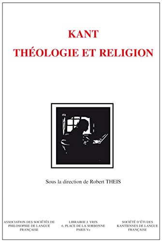 Stock image for Kant: Theologie Et Religion (Bibliotheque D'Histoire de la Philosophie) (French Edition) [Paperback] Theis, Robert; Barthelme, Bruno; Bassoli, Selma Aparecida; Blomme, Henny; Campagna, Norbert; D'Alessandro, Giuseppe; Dispersyn, Eleonore; Ehrsam, Raphael; Ferrari, Jean; Ferretti, Giovanni; Gallois, Laurent; Geonget, Brigitte; Grapotte, Sophie; Hulshof, Monique; Hurson, Didier; Jesus, Paulo; Lequan, Mai; Lorenz, Hilmar; Lories, Danielle; Marty, Francois; Moutsopoulos, Evanghelos; Nadai, Bruno; Pierobon, Frank; Prunea Bretonnet, Tinca; Rancadore, Maria Antonia; Rossner, Christian; Roy, Manuel; Ruffing, Margit; Schussler, Ingeborg; Serban, Claudia; Sosoe, Lukas K; Terra, Ricardo; Tommasi, Francesco Valerio; Van Troostwijk, Chris Doude; Zoller, Gunter and Zuckert, Rachel for sale by The Compleat Scholar