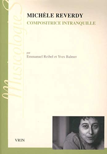 Beispielbild fr Michele Reverdy compositrice intranquille [Broch] Emmanuel Reibel et Yves Balmer zum Verkauf von BIBLIO-NET