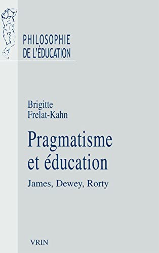 Beispielbild fr Pragmatisme Et Education (Philosophie de L'Education) (French Edition) [FRENCH LANGUAGE - Soft Cover ] zum Verkauf von booksXpress