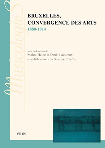 9782711624904: Bruxelles, convergence des arts (1880-1914) (Musicologies)