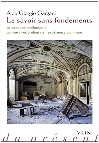 Beispielbild fr Le savoir sans fondements: La conduite intellectuelle comme structuration de l'exprience commune (Philosophie Du Present) (French Edition) zum Verkauf von Gallix