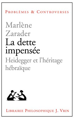 Beispielbild fr La Dette Impensee: Heidegger Et L'heritage Hebraique (Problemes et Controverses) (French Edition) zum Verkauf von Gallix