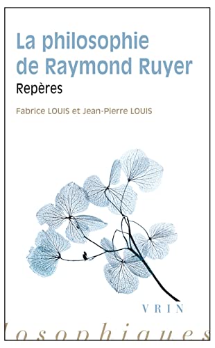9782711625314: La philosophie de Raymond Ruyer: Repres (Repres philosophiques)
