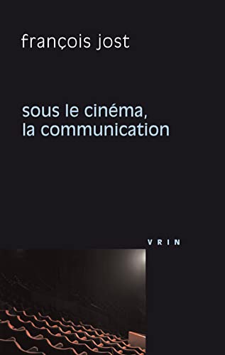 Beispielbild fr Sous Le Cinema La Communication (Philosophie Et Cinema) (French Edition) [FRENCH LANGUAGE - Soft Cover ] zum Verkauf von booksXpress