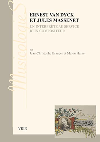 Beispielbild fr Ernest Van Dyck et Jules Massenet: Un interprte au service d'un compositeur (Musicologies) (French Edition) zum Verkauf von Book Deals