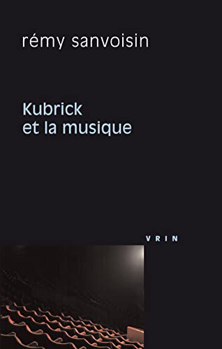 Beispielbild fr Kubrick Et La Musique (Philosophie Et Cinema) (French Edition) [FRENCH LANGUAGE - Soft Cover ] zum Verkauf von booksXpress