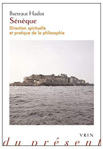 9782711625697: Seneque: Direction Spirituelle Et Pratique De La Philosophie (Philosophie Du Present) (French Edition)