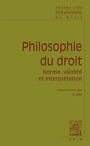 9782711625796: Textes Cles de Philosophie Du Droit: Norme, Validite Et Interpretation (French Edition)