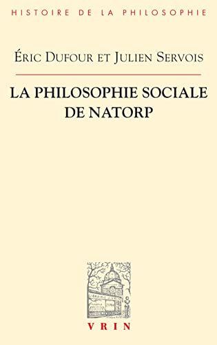 Beispielbild fr La Philosophie Sociale de Natorp (Bibliotheque D'Histoire de la Philosophie) (French Edition) [FRENCH LANGUAGE - Soft Cover ] zum Verkauf von booksXpress