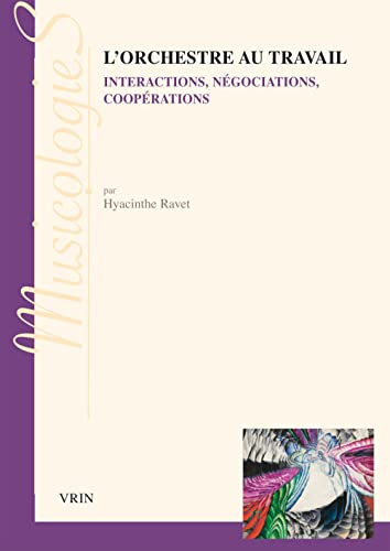 Imagen de archivo de L'orchestre au travail - interpretations, negociations, cooperations a la venta por Livre et Partition en Stock