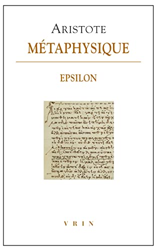 Beispielbild fr Aristote, Mtaphysique Epsilon (Bibliotheque Des Textes Philosophiques) (French Edition) zum Verkauf von Gallix