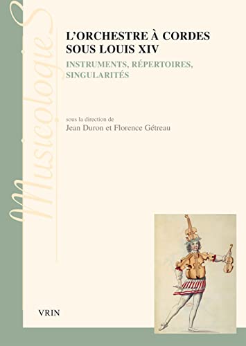 9782711626199: L'orchestre  cordes sous Louis XIV: Instruments, rpertoires, singularits (Musicologies)