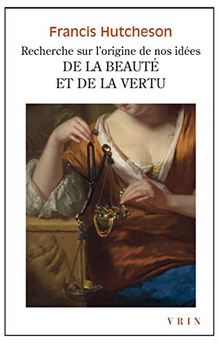 Beispielbild fr Recherche sur l'origine de nos ides de la beaut et de la vertu (Bibliotheque Des Textes Philosophiques - Poche) (French Edition) zum Verkauf von Gallix