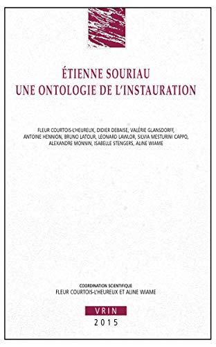9782711626304: Etienne Souriau: Une ontologie de l instauration (Annales De L'institut De Philosophie De L'universite De Bruxelles)