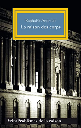 Beispielbild fr La Raison Des Corps: Mecanisme Et Sciences Medicales (Problemes de La Raison) (French Edition) zum Verkauf von Gallix