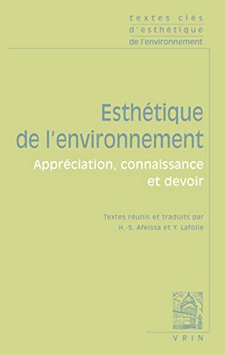 Beispielbild fr Textes cls d'esthtique de l'environnement: Apprciation, connaissance et devoir (Textes Cles) (French Edition) zum Verkauf von GF Books, Inc.