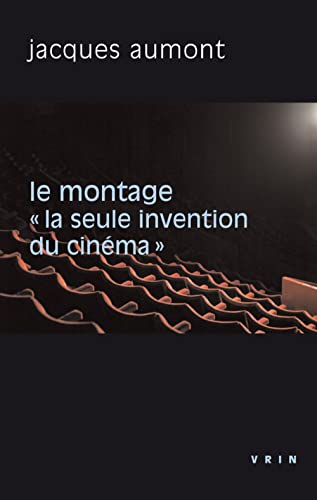 Stock image for Philosophie Et Cinema: Le Montage: La Seule Invention Du Cinema for sale by Anybook.com