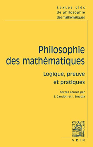 Imagen de archivo de Textes Cles de Philosophie Des Mathematiques: Vol. 2: Logique, Preuve Et Pratiques (French Edition) [FRENCH LANGUAGE - Soft Cover ] a la venta por booksXpress