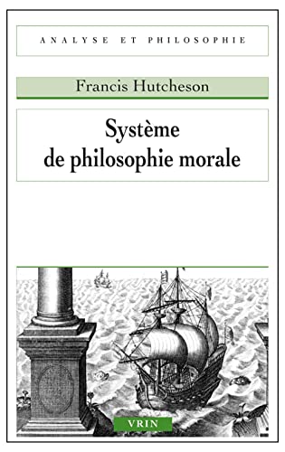 Beispielbild fr Systeme de Philosophie Morale (Analyse Et Philosophie) (French Edition) zum Verkauf von Gallix