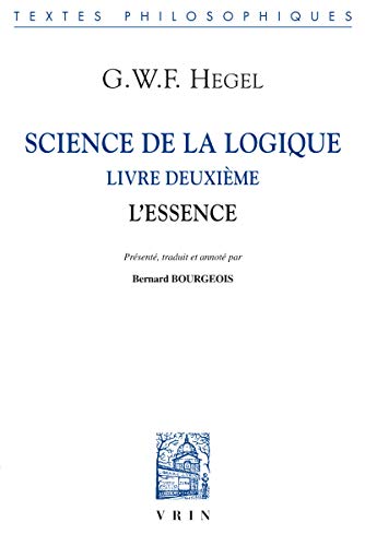 9782711626830: Science de la logique: Livre deuxime, L'essence (Bibliotheque Des Textes Philosophiques)