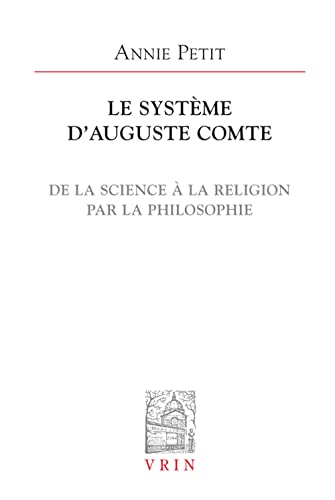 Beispielbild fr Le Systeme d'Auguste Comte: de la Science a la Religion Par La Philosophie (Varia) (French Edition) zum Verkauf von Gallix