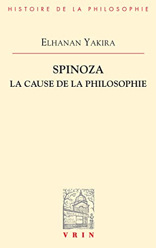 9782711627318: Spinoza: La cause de la philosophie (Bibliotheque D'histoire De La Philosophie)