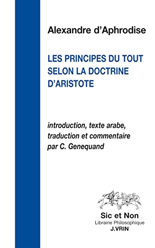 Stock image for Le Principe Du Tout Selon La Doctrine d'Aristote (Sic Et Non) (French Edition) for sale by GF Books, Inc.