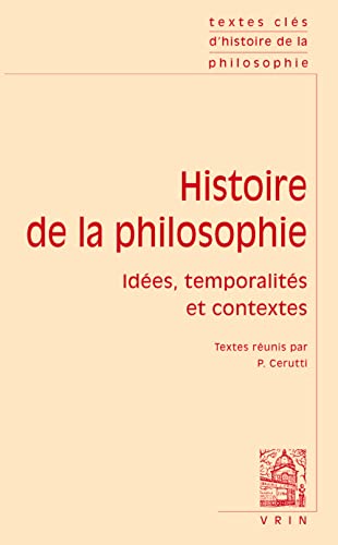 Beispielbild fr Textes Cles D'Histoire de la Philosophie: Idees, Temporalites Et Contextes zum Verkauf von Revaluation Books