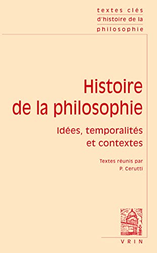 Stock image for Textes Cles D'Histoire de la Philosophie: Idees, Temporalites Et Contextes for sale by Revaluation Books