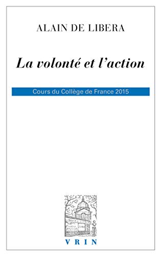 Beispielbild fr La Volonte Et l'Action: Cours Du College de France 2015 (Bibliotheque D'histoire De La Philosophie) zum Verkauf von medimops