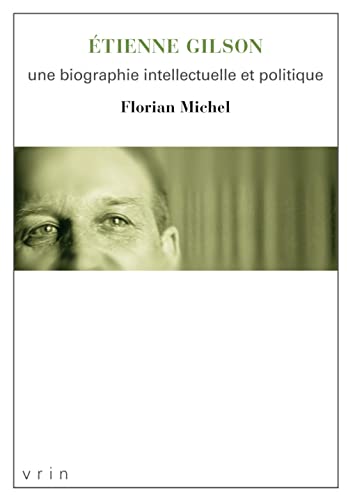 9782711628070: Etienne Gilson: Une biographie intellectuelle et politique (Varia)