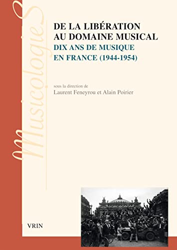 Stock image for de la Liberation Au Domaine Musical: Dix ANS de Musique En France (1944-1954) (Musicologies) for sale by Revaluation Books