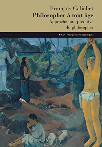 Beispielbild fr Philosopher a Tout Age (Pratiques Philosophiques) (French Edition) [FRENCH LANGUAGE - Soft Cover ] zum Verkauf von booksXpress