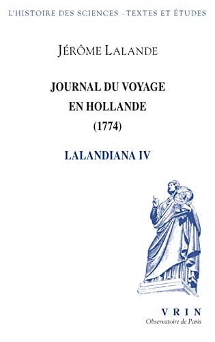 Stock image for Journal Du Voyage En Hollande 1794: Lalandiana IV (Histoire Des Sciences - Textes) (French Edition) [FRENCH LANGUAGE - Soft Cover ] for sale by booksXpress