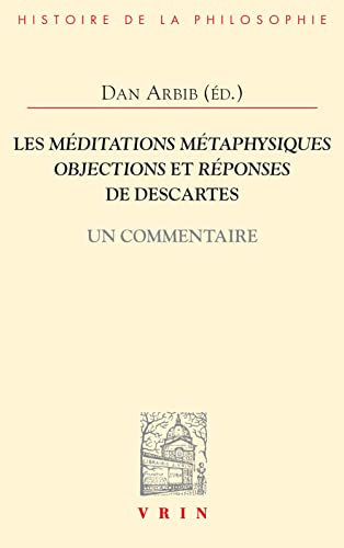 Beispielbild fr Les Meditations Metaphysiques, Objections Et Reponses De Descartes: Un Commentaire zum Verkauf von Revaluation Books