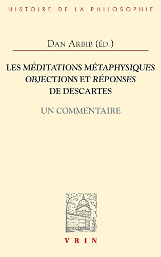 Stock image for Les Meditations Metaphysiques, Objections Et Reponses De Descartes: Un Commentaire for sale by Revaluation Books