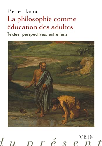 Beispielbild fr La philosophie comme education des adultes: Textes, Perspectives, Entretiens (Dans la meme collection) (French Edition) zum Verkauf von Gallix