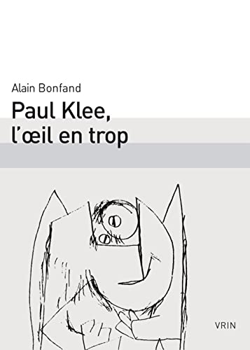 Beispielbild fr Paul Klee, l'Oeil En Trop (Essais D'Art Et de Philosophie) (French Edition) zum Verkauf von Gallix